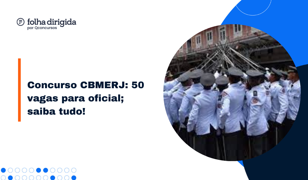 Concurso CBMERJ: saiba tudo sobre a carreira de oficial | Folha Dirigida